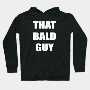 That Bald Guy Hoodie